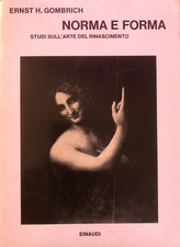 Norma e forma studi sull'arte del rinascimento. Ernst H. Gombrich, Einaudi 1973