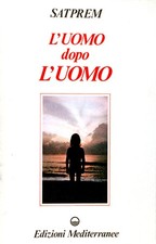 L'uomo dopo l'uomo - Satprem
