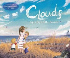 Clouds: Life's Big & Little Moments by Simpson, Angie; Simpson, Alli