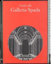 GUIDA GALLERIA SPADA. AA.VV. SPADA.