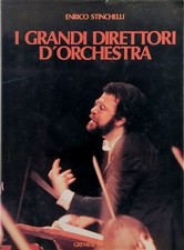 Enrico Stinchelli I Grandi Direttori d'Orchestra Gremese Editore 1987