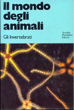 IL MONDO DEGLI ANIMALI: GLI INVERTEBRATI BUCHSAUM - MILNE MONDADORI 1971 