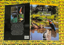 Book libro LA VITA NELLE ACQUE DEI FIUMI natura d'Italia DE AGOSTINI 2005 (SG27)