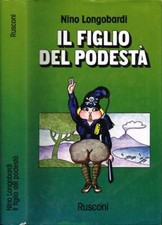 Il figlio del Podestà. . Nino Longobardi. 1976. III ED..