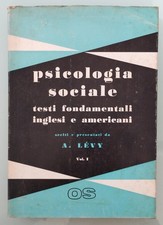 PSICOLOGIA SOCIALE TESTI FONDAMENTALI INGLESI E AMERICANI - VOL.1 - A. LEVY