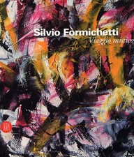 Silvio Formichetti. Viaggio mistico - [Skira]