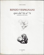 Giuffrè Guido..RENZO VESPIGNANI : OPERE DAL '64 AL '74 COMMENTATE DALL'ARTISTA