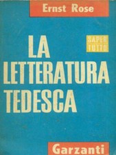 LA LETTERATURA TEDESCA LETTERATURA/CRITICA/STORIA ROSE, ERNST GARZANTI LIBRI