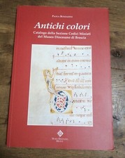 PAOLA BONFADINI ANTICHI COLORI CATALOGO DELLA SEZIONE CODICI MINIATI