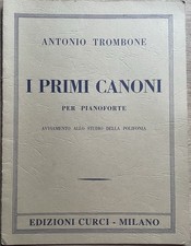 ANTONIO TROMBONE - I Primi Canoni - per Pianoforte - (Curci•Milano)