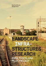 A Landascape Infrastructures Research: Roma Tuscolana Pilot Project [Paperback]