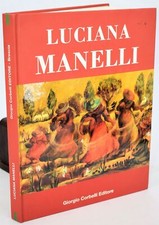 Arte Pittura - LUCIANA MANELLI Corbelli 1999 Catalogo opere Dipinti Monografia