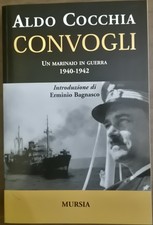 CONVOGLI UN MARINAIO IN GUERRA 1940 1942 di Aldo Cocchia 2004  Mursia  Libro