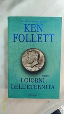 I GIORNI DELL'ETERNITà - Ken Follet - Prima Edizione - 2014  Vedi Descrizione