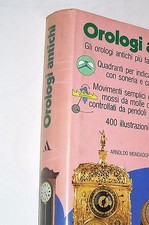(h) OROLOGI ANTICHI  ( 1983 ) I edizione  mondadori OLTRE 400 ILLUSTRAZIONI