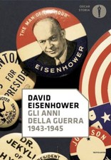 GLI ANNI DELLA GUERRA 1943-1945  - EISENHOWER DAVID - MONDADORI