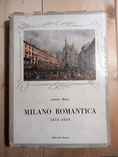 ANTONIO MONTI - MILANO ROMANTICA 1814 - 1848  - EDITORIALE DOMUS 1946