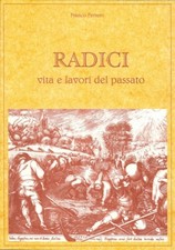 Radici. Vita e Lavori del