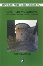 Le antiche vie medievali. Da Corciano a Magione, Piegaro e Umbertide