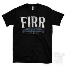 FIRR THE NAME YOU CAN TRUST
