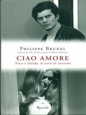 CIAO AMORE. TENCO E DALIDA, LA NOTTE DI SANREMO BRUNEL PHILIPPE RIZZOLI 2012 