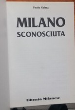 MILANO SCONOSCIUTA - P. Valera, Libreria Milanese 1999 - come nuovo