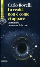LIBRO LA REALTÀ NON È COME CI APPARE. LA STRUTTURA ELEMENTARE DEL- CARLO ROVELLI