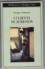 I CLIENTI DI AVRENOS di Georges Simenon - Adelphi 2014