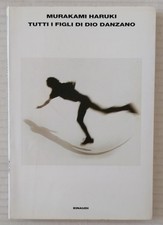 Murakami Haruki Tutti i figli di dio danzano -Einaudi 2005- prima ed.