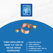 TUBO CAPILLARE IN RAME 1/4"SAE DA 150 cm PER GAS REFRIGERANTE SENZA DEPRESSORE