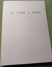 Il TIRO A VOLO di Giorgio Benassi   1961 Le Doppiette da Caccia e Da Tiro
