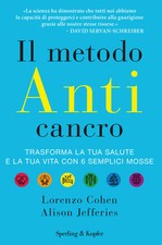 Il Metodo Anticancro. Trasforma La Tua Salute E La Tua Vita Con 6 Semplici Mos