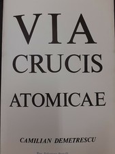  CAMILIAN DEMETRESCU - VIA CRUCIS ATOMICAE [ STUDIO DELL'ARTISTA, 1985 ]
