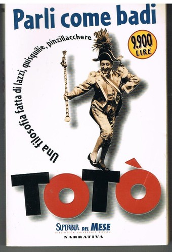 Toto parli come badi una - parli,