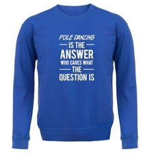 Pole Dancing Is The Answer -