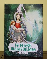 Le fiabe meravigliose • Andersen, Perrault, Grimm • Editrice Piccoli 1968
