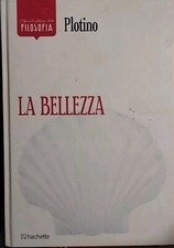 La Bellezza Plotino I Grandi classici della Filosofia 2107 Hachette editrice
