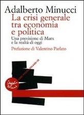 Libro Nuovo - Adalberto Minucci - La Crisi Generale Tra Economia E Politica. Una