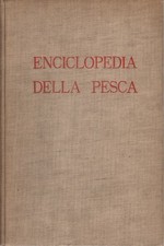 Enciclopedia della pesca Volume 1 - Pietro Pieroni (Sadea - Sansoni) [1967]