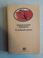 " IL VIOLINISTA PAZZO " FERNANDO PESSOA - MONDADORI - 1995 - BUONE CONDIZIONI.
