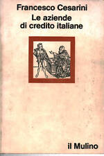 Le aziende di credito italiane - Francesco Cesarini (Il Mulino) [1982]