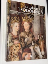 LA CAPPELLA TEODOLINDA, NEL DUOMO DI MONZA - ATLANTE ICONOGRAFICO - 2016