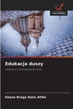 Edukacja duszy by Eliana Braga