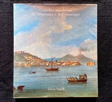 Gouaches Napoletane del Settecento e dell'Ottocento - Electa Napoli 1985