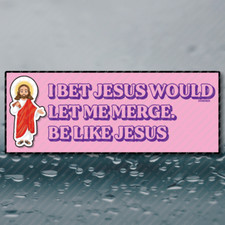 I Bet Jesus Would Let Me Merge