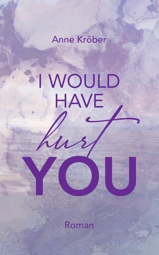 Would have hurt you by - i,