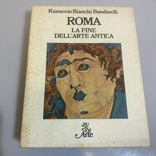 Roma la fine dell'arte antica di Bianchi Bandinelli BUR Rizzoli 1981