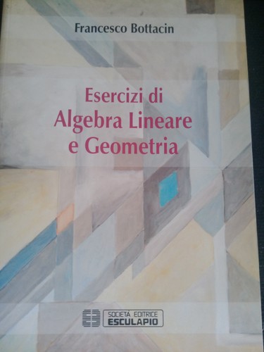 Esercizi algebra lineare - esercizi, e