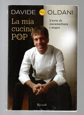 Libro La mia cucina Pop - Davide Oldani - Rizzoli 2009 - biografie