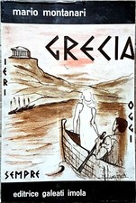 Mario Montanari, Grecia: oggi, sempre, ieri, Ed. Galeati, 1966